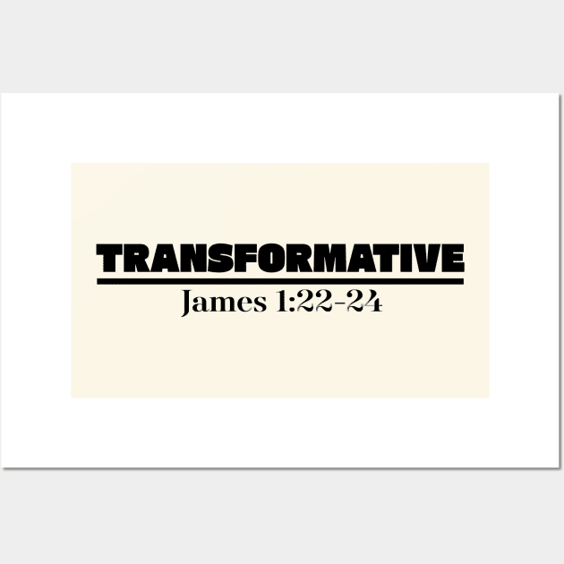 TRANSFORMATIVE: JAMES 1:22-24 Wall Art by Kcaand